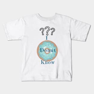 I Donut Know Kids T-Shirt